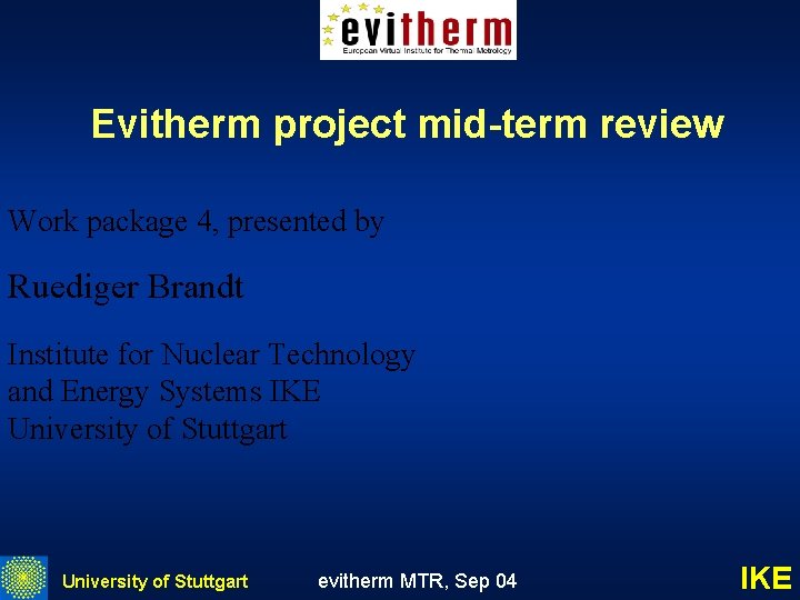 Evitherm project mid-term review Work package 4, presented by Ruediger Brandt Institute for Nuclear