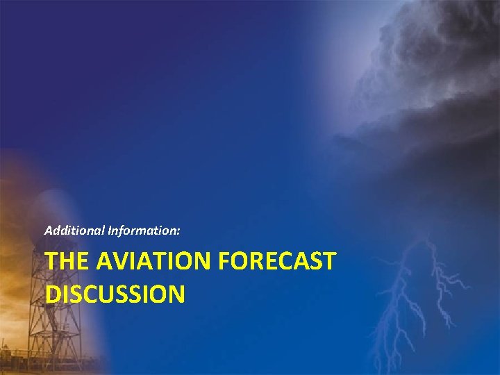 Additional Information: THE AVIATION FORECAST DISCUSSION 
