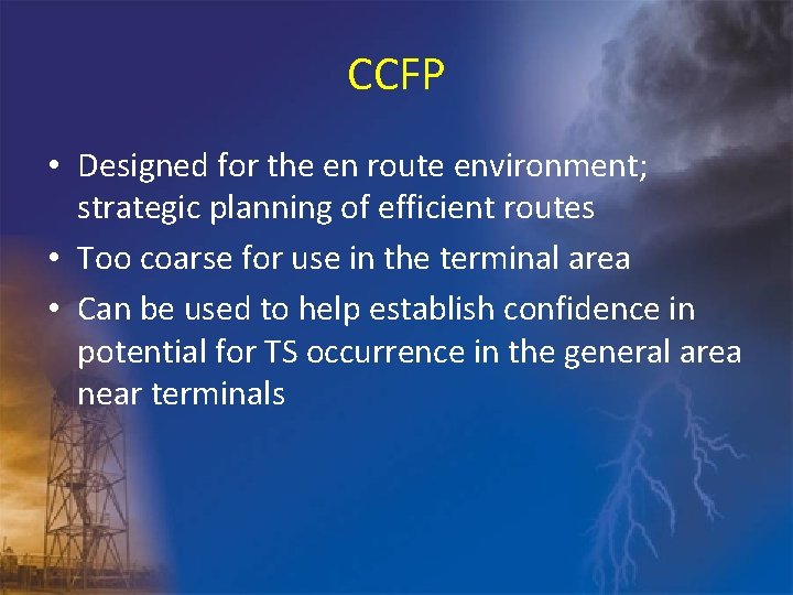 CCFP • Designed for the en route environment; strategic planning of efficient routes •