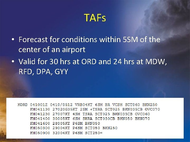 TAFs • Forecast for conditions within 5 SM of the center of an airport