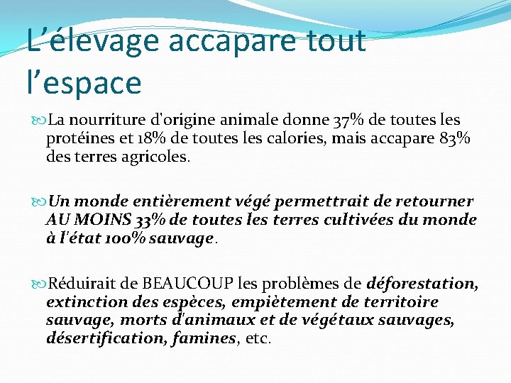 L’élevage accapare tout l’espace La nourriture d'origine animale donne 37% de toutes les protéines