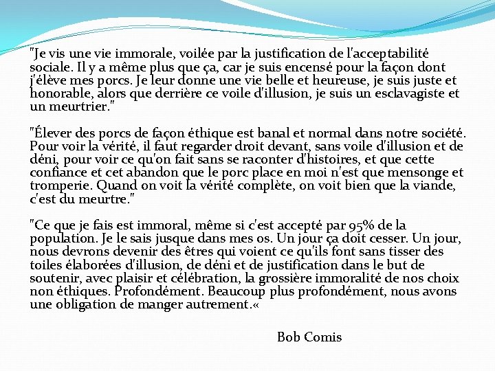 "Je vis une vie immorale, voilée par la justification de l'acceptabilité sociale. Il y