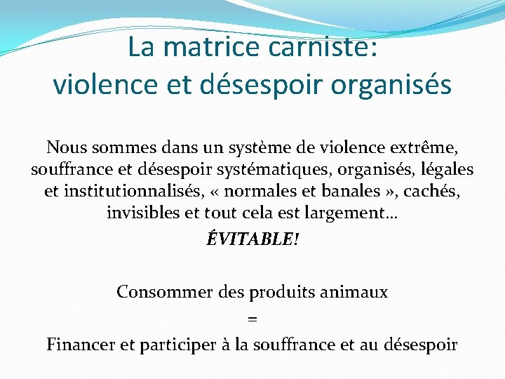 La matrice carniste: violence et désespoir organisés Nous sommes dans un système de violence