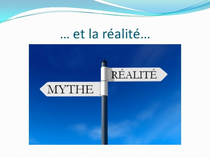 … et la réalité… 