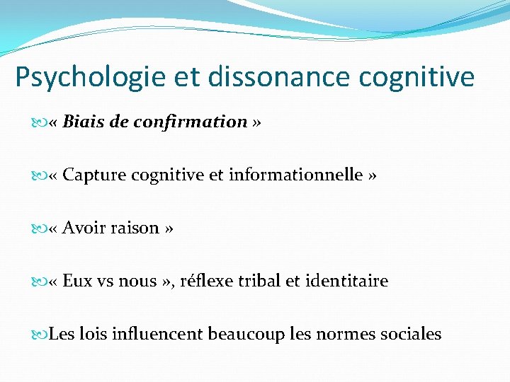 Psychologie et dissonance cognitive « Biais de confirmation » « Capture cognitive et informationnelle