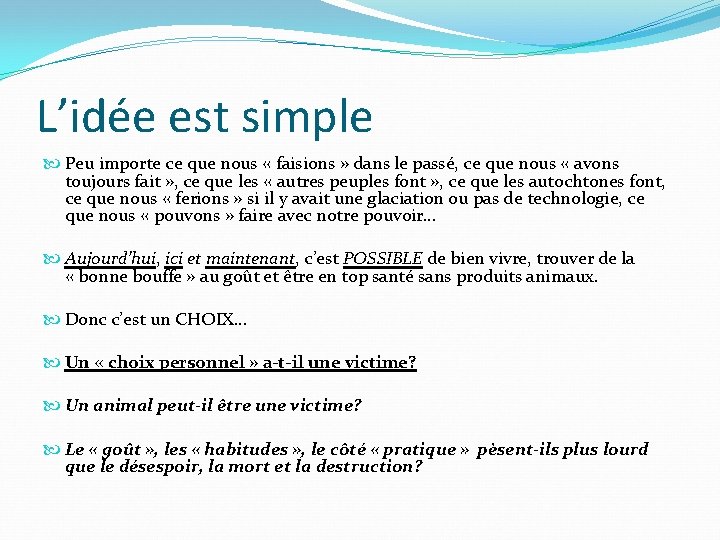 L’idée est simple Peu importe ce que nous « faisions » dans le passé,