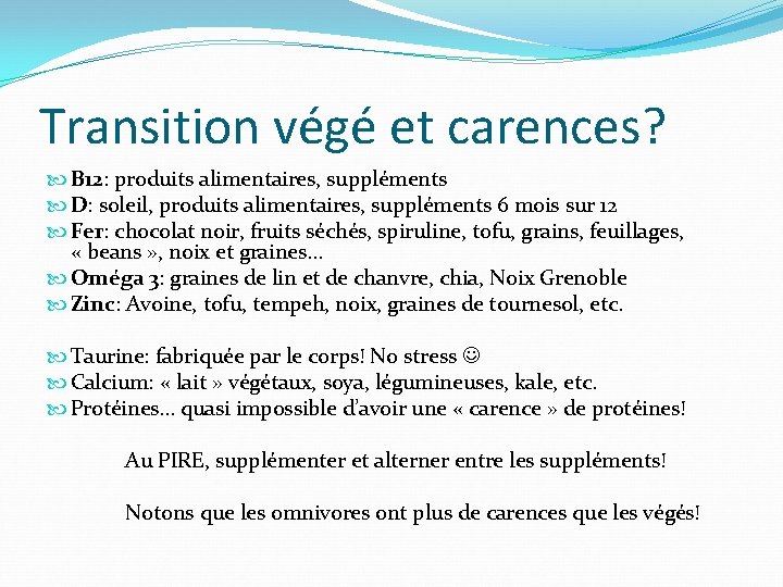 Transition végé et carences? B 12: produits alimentaires, suppléments D: soleil, produits alimentaires, suppléments