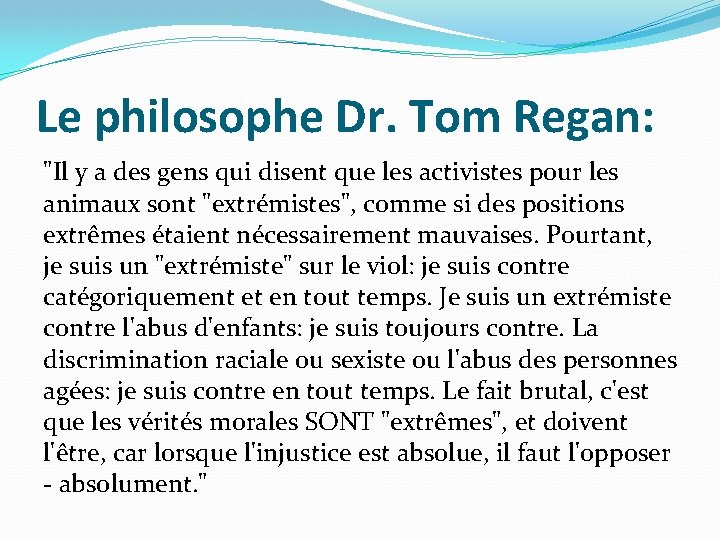 Le philosophe Dr. Tom Regan: "Il y a des gens qui disent que les