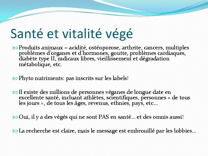 Santé et vitalité végé Produits animaux = acidité, ostéoporose, arthrite, cancers, multiples problèmes d’organes