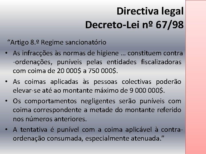 Directiva legal Decreto-Lei nº 67/98 “Artigo 8. º Regime sancionatório • As infracções às