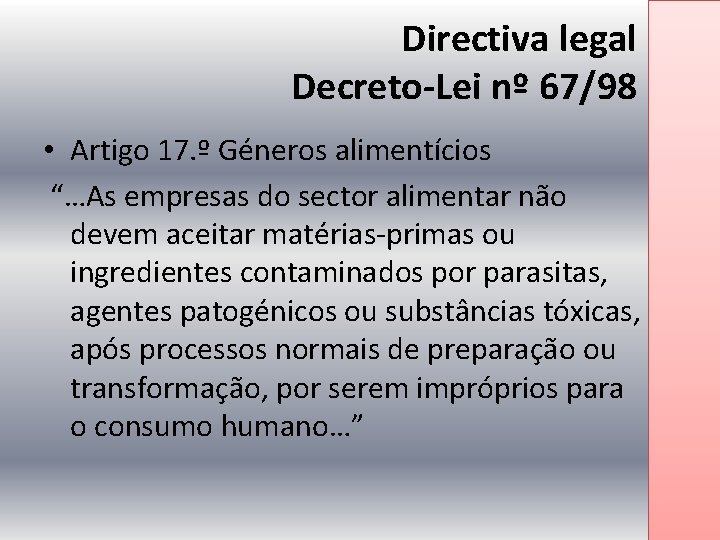 Directiva legal Decreto-Lei nº 67/98 • Artigo 17. º Géneros alimentícios “…As empresas do