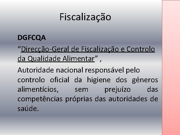 Fiscalização DGFCQA “Direcção-Geral de Fiscalização e Controlo da Qualidade Alimentar” , Autoridade nacional responsável