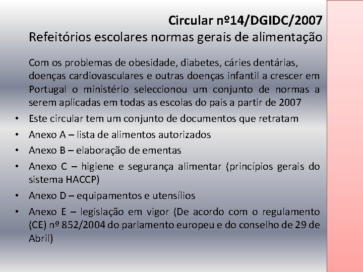 Circular nº 14/DGIDC/2007 Refeitórios escolares normas gerais de alimentação • • • Com os