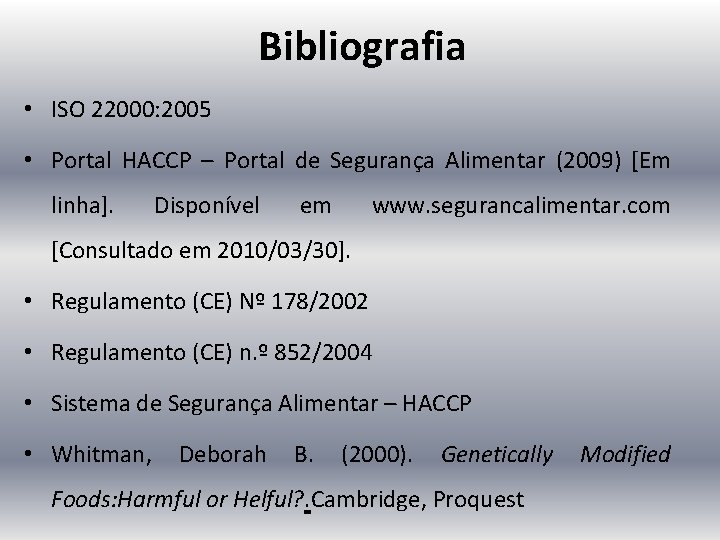 Bibliografia • ISO 22000: 2005 • Portal HACCP – Portal de Segurança Alimentar (2009)