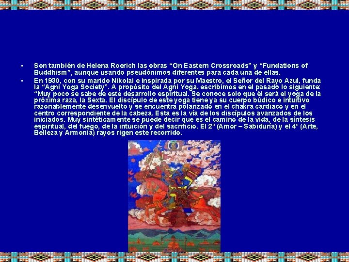 • • Son también de Helena Roerich las obras “On Eastern Crossroads” y