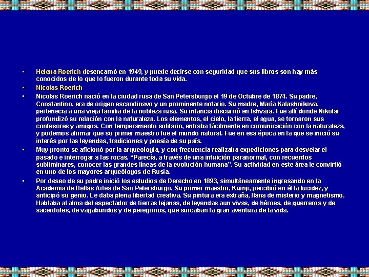  • • • Helena Roerich desencarnó en 1949, y puede decirse con seguridad