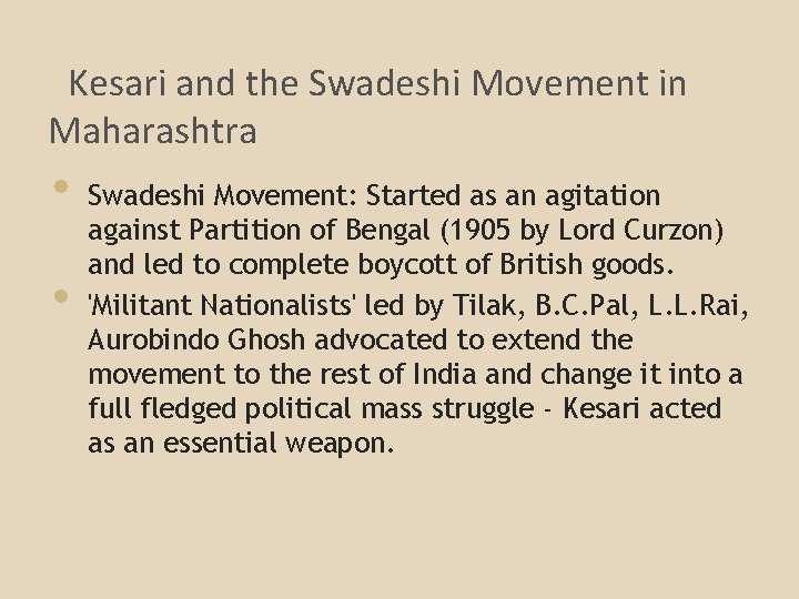 Kesari and the Swadeshi Movement in Maharashtra • • Swadeshi Movement: Started as an