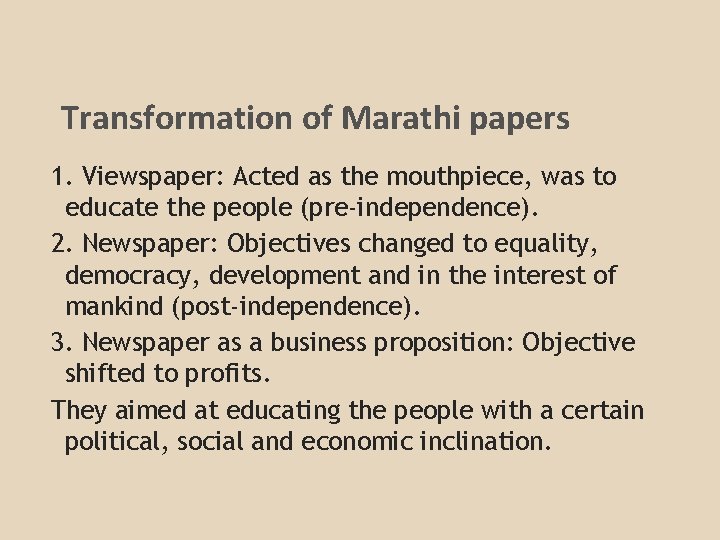 Transformation of Marathi papers 1. Viewspaper: Acted as the mouthpiece, was to educate the