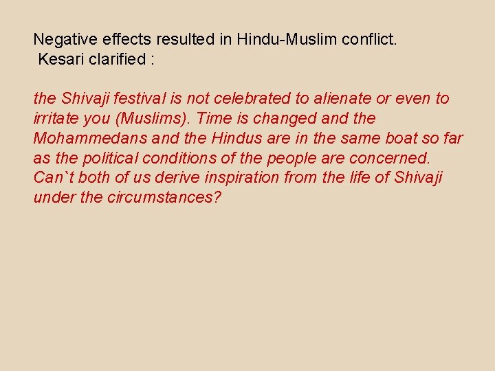 Negative effects resulted in Hindu-Muslim conflict. Kesari clarified : the Shivaji festival is not