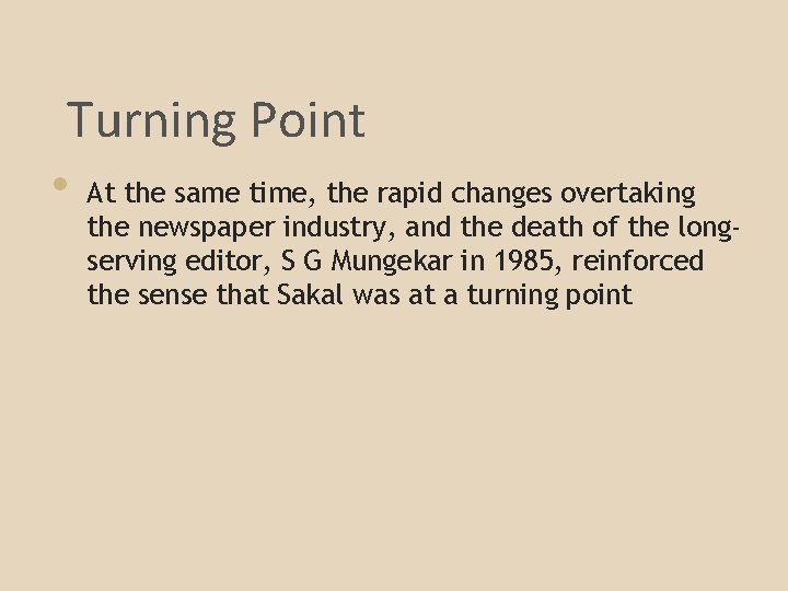 Turning Point • At the same time, the rapid changes overtaking the newspaper industry,