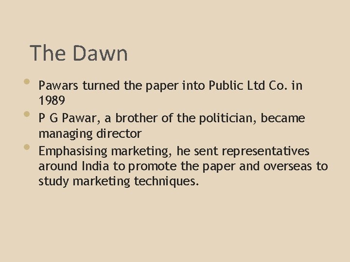 The Dawn • Pawars turned the paper into Public Ltd Co. in 1989 •