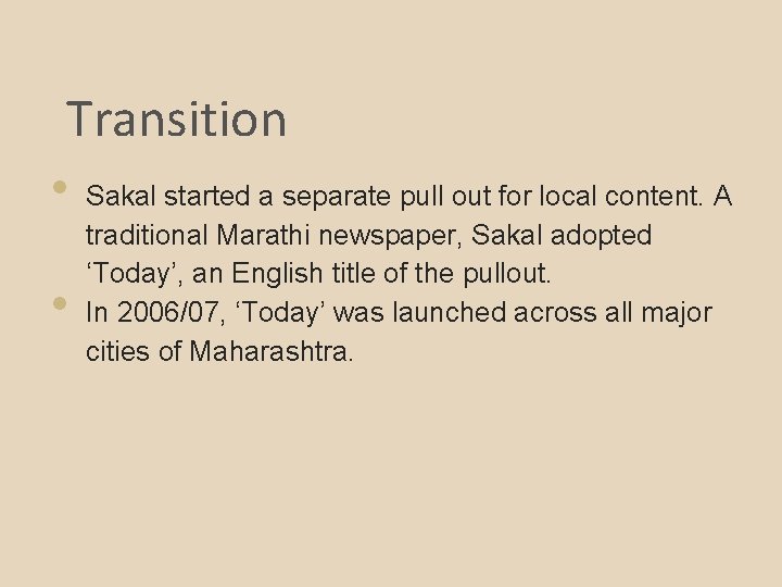 Transition • Sakal started a separate pull out for local content. A • traditional