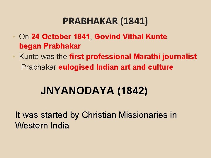 PRABHAKAR (1841) • On 24 October 1841, Govind Vithal Kunte began Prabhakar • Kunte