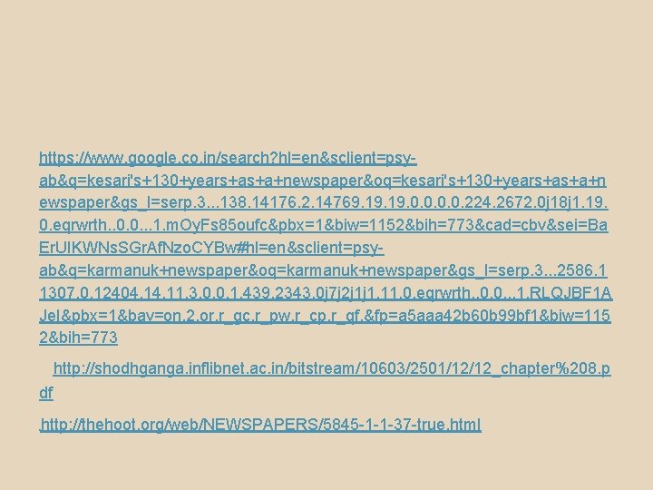 https: //www. google. co. in/search? hl=en&sclient=psyab&q=kesari's+130+years+as+a+newspaper&oq=kesari's+130+years+as+a+n ewspaper&gs_l=serp. 3. . . 138. 14176. 2. 14769.