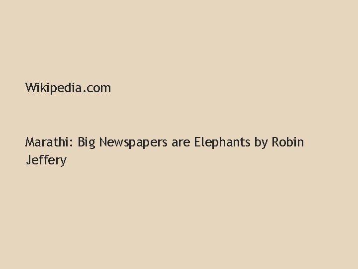 Wikipedia. com Marathi: Big Newspapers are Elephants by Robin Jeffery 