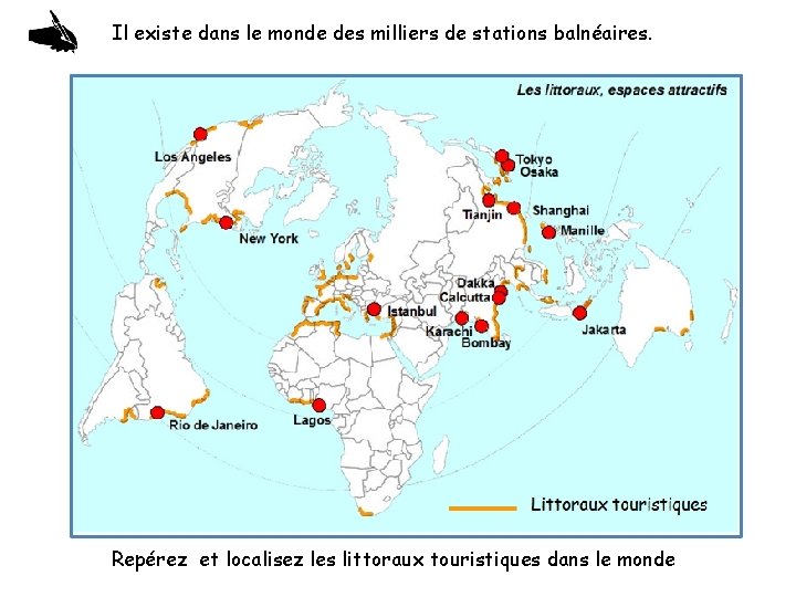 Il existe dans le monde des milliers de stations balnéaires. Repérez et localisez les