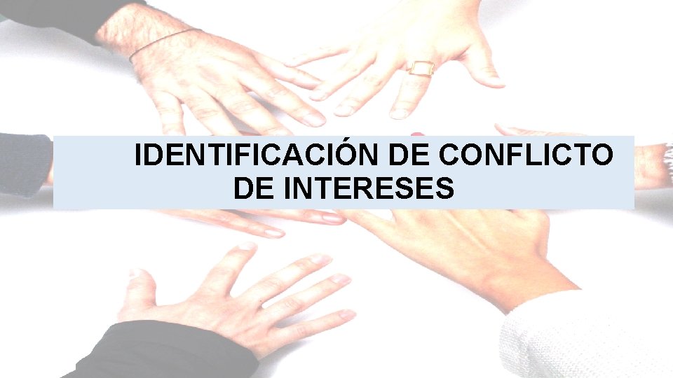 IDENTIFICACIÓN DE CONFLICTO DE INTERESES IDENTIFICACIÒN DE CONFLICTO DE INTERESES 