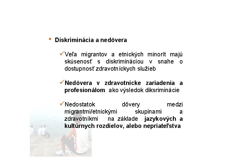  • Diskriminácia a nedôvera üVeľa migrantov a etnických minorít majú skúsenosť s diskrimináciou