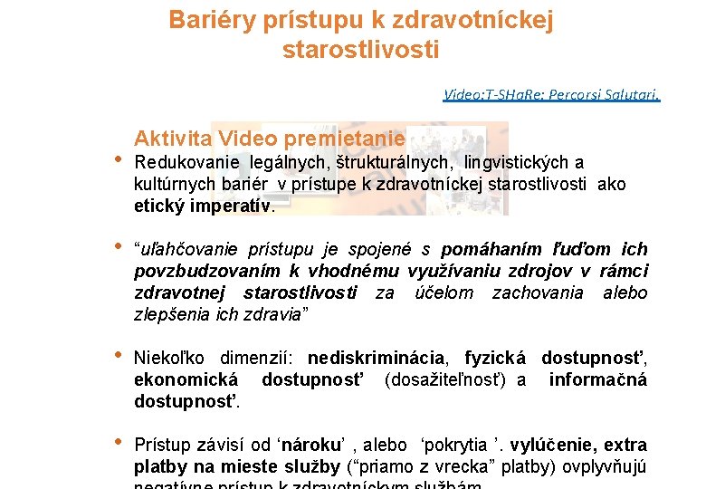 Bariéry prístupu k zdravotníckej starostlivosti Video: T-SHa. Re: Percorsi Salutari. • Aktivita Video premietanie