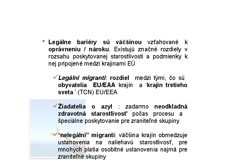  • Legálne bariéry sú väčšinou vzťahované k oprávneniu / nároku. Existujú značné rozdiely