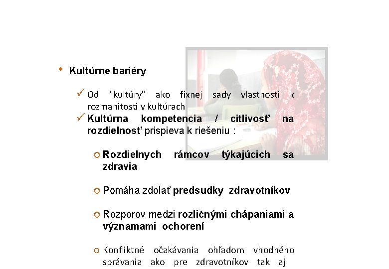  • Kultúrne bariéry ü Od "kultúry" ako fixnej sady vlastností k rozmanitosti v