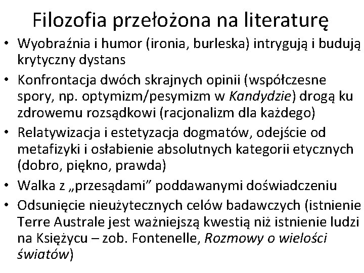 Filozofia przełożona na literaturę • Wyobraźnia i humor (ironia, burleska) intrygują i budują krytyczny