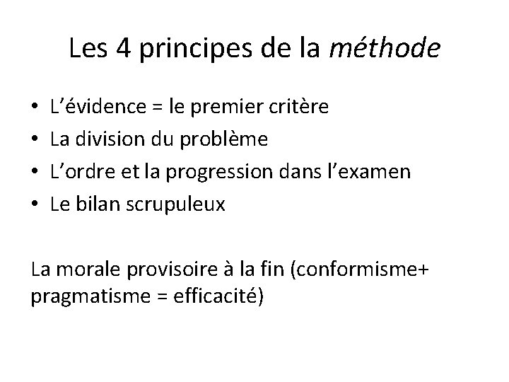 Les 4 principes de la méthode • • L’évidence = le premier critère La