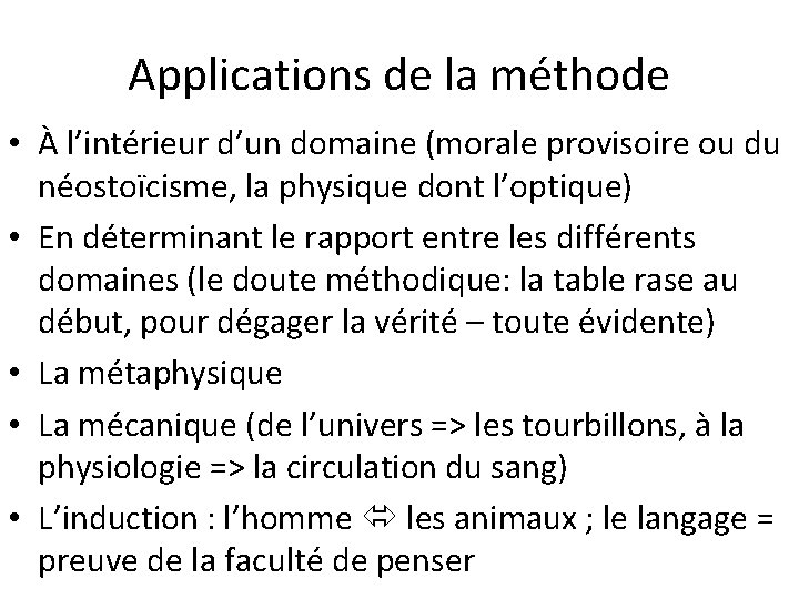 Applications de la méthode • À l’intérieur d’un domaine (morale provisoire ou du néostoïcisme,