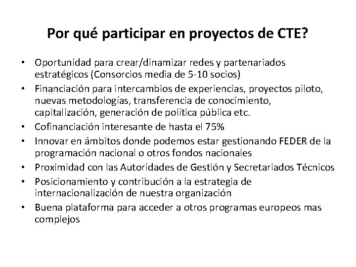 Por qué participar en proyectos de CTE? • Oportunidad para crear/dinamizar redes y partenariados