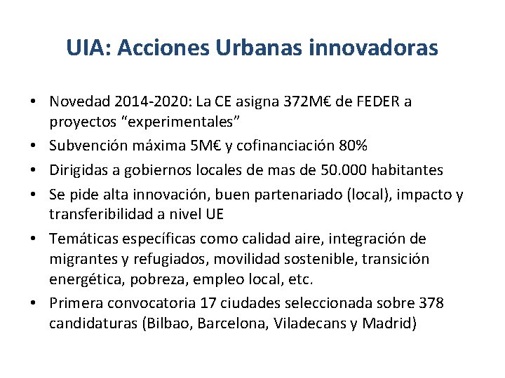 UIA: Acciones Urbanas innovadoras • Novedad 2014 -2020: La CE asigna 372 M€ de