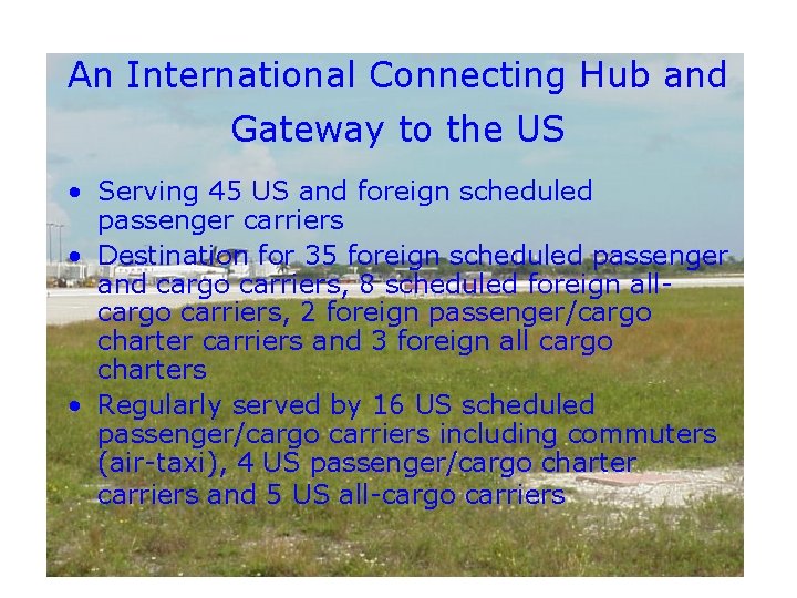 An International Connecting Hub and Gateway to the US • Serving 45 US and