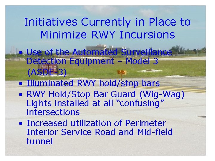 Initiatives Currently in Place to Minimize RWY Incursions • Use of the Automated Surveillance