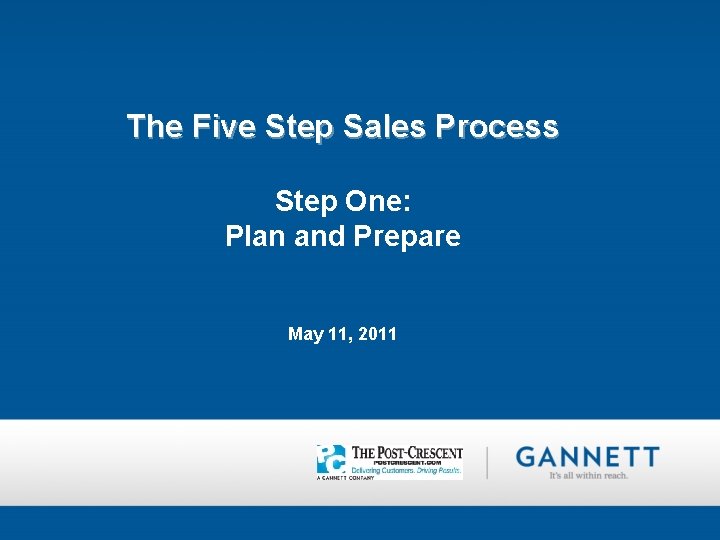 The Five Step Sales Process Step One: Plan and Prepare May 11, 2011 