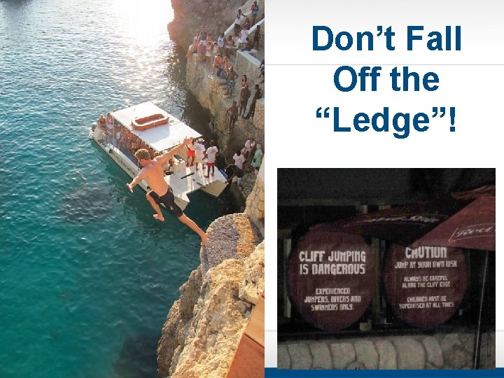 Don’t Fall Off the “Ledge”! 