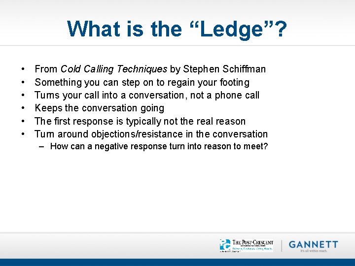 What is the “Ledge”? • • • From Cold Calling Techniques by Stephen Schiffman