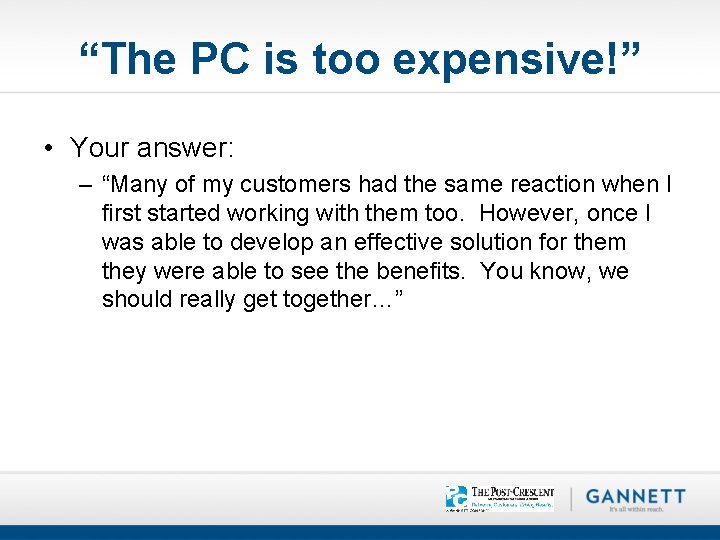 “The PC is too expensive!” • Your answer: – “Many of my customers had