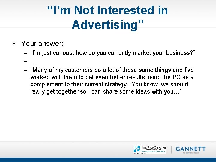 “I’m Not Interested in Advertising” • Your answer: – “I’m just curious, how do