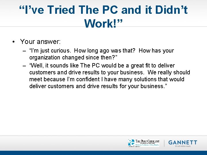 “I’ve Tried The PC and it Didn’t Work!” • Your answer: – “I’m just