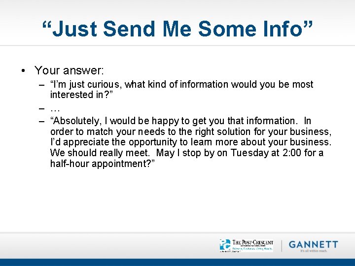 “Just Send Me Some Info” • Your answer: – “I’m just curious, what kind