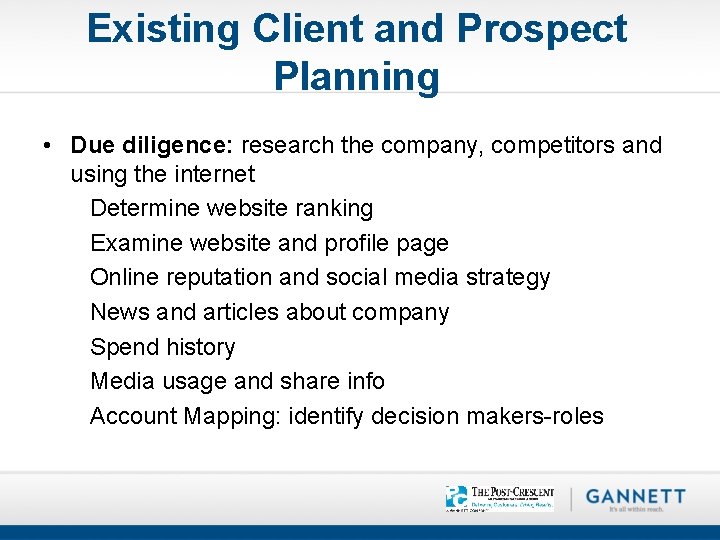 Existing Client and Prospect Planning • Due diligence: research the company, competitors and using